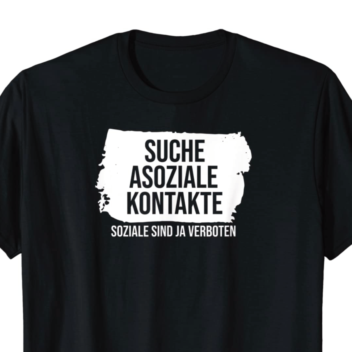 "Suche asoziale Kontakte - soziale sind ja verboten" T-Shirt