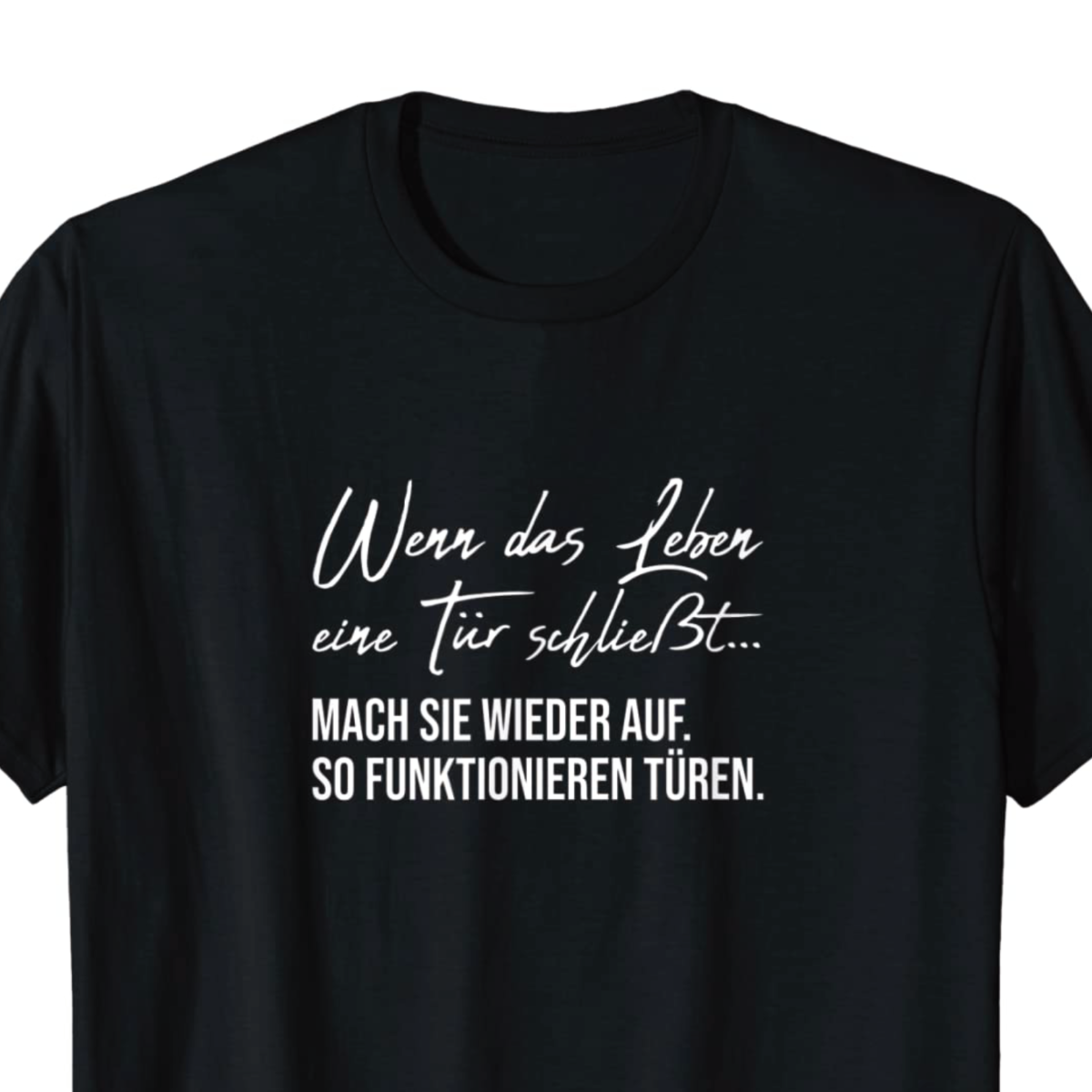 "Wenn das Leben eine Tür schließt..." T-Shirt