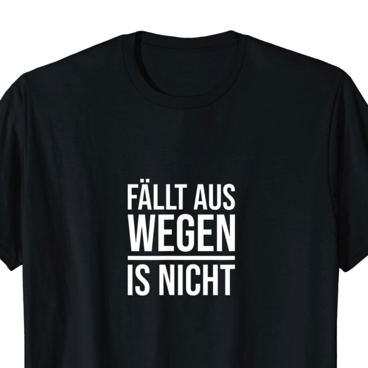 "... fällt aus wegen is nicht" T-Shirt