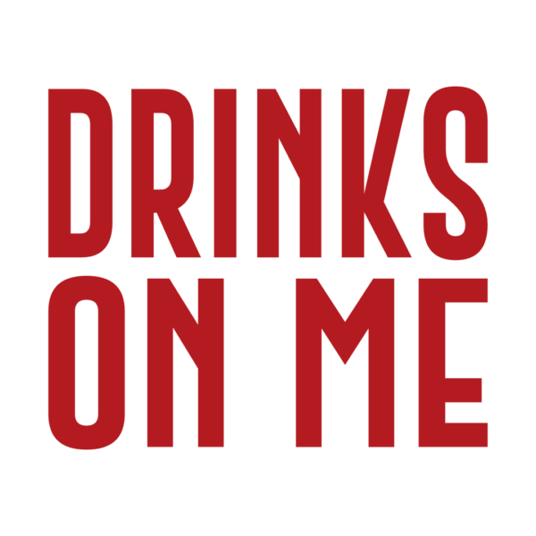 Drinks On Me Collection